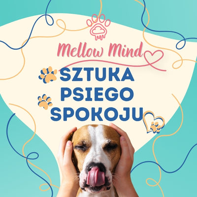 MellowMind™ "Sztuka Psiego Spokoju"